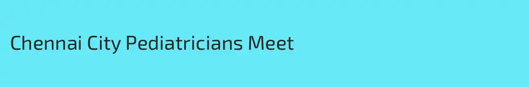 Chennai City Pediatricians Meet